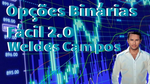 Opções Binárias Fácil 2.0 - Weldes Campos 2020.2