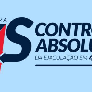 CAE4S CONTROLE ABSOLUTO DA EJACULAÇÃO EM 4 SEMANAS - DAVI RIBEIRO 2020.2