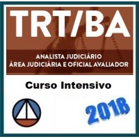 CURSO INTENSIVO PARA O CONCURSO DO TRIBUNAL REGIONAL DO TRABALHO DO ESTADO DA BAHIA – ANALISTA JUDICIÁRIO – ÁREA JUDICIÁRIA E OFICIAL AVALIADOR (TRT/5ª REGIÃO) CERS CURSOS 2018.1