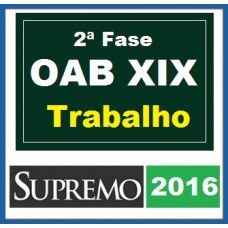 Curso para Exame OAB Direito Trabalho 2ª Fase XIX SUPREMO 2016