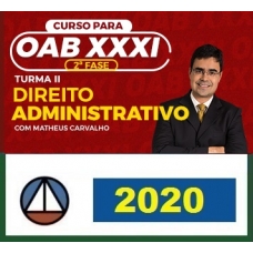 CURSO DE DIREITO ADMINISTRATIVO PARA OAB 2ª FASE – XXXI EXAME DE ORDEM UNIFICADO – PROFESSOR MATHEUS CARVALHO (TURMA II) CERS 2020.1