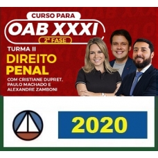 CURSO DE DIREITO PENAL PARA A OAB 2ª FASE – XXXI EXAME DE ORDEM UNIFICADO PROFs. CRISTIANE DUPRET ALEXANDRE ZAMBONI e PAULO MACHADO (TURMA II) CERS 2020.1