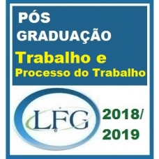 PÓS GRADUAÇÃO – Direito do Trabalho e Processo do Trabalho LFG 2019.1