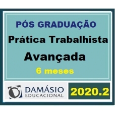 PÓS GRADUAÇÃO – Prática Trabalhista Avançada – 6 Meses – DAMÁSIO 2020.2